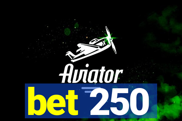 bet 250